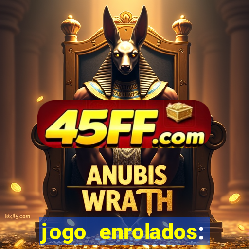 jogo enrolados: problema em dobro